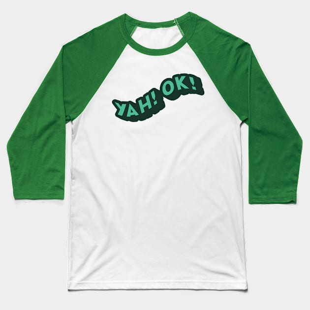 Yah! Ok! Baseball T-Shirt by TheSteadfast